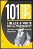 101 Top Tips for Black & White Digital Photography
