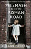 Pie and Mash Down the Roman Road: 100 Years of Love and Life in One East End Market