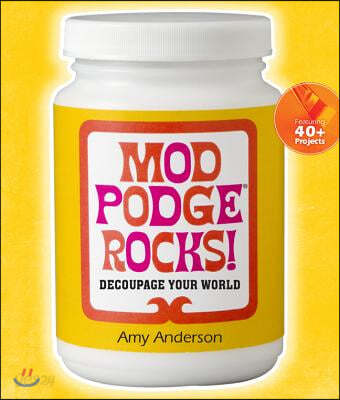 Mod Podge Rocks!: Decoupage Your World