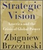 Strategic Vision: America and the Crisis of Global Power