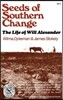 Seeds of Southern Change: The Life of Will Alexander