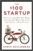 The $100 Startup: Reinvent the Way You Make a Living, Do What You Love, and Create a New Future