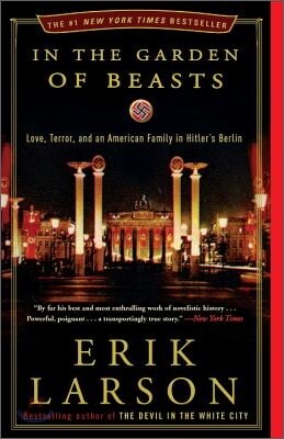 In the Garden of Beasts: Love, Terror, and an American Family in Hitler's Berlin