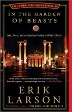 In the Garden of Beasts: Love, Terror, and an American Family in Hitler's Berlin