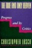 The True and Only Heaven: Progress and Its Critics