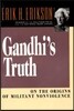Gandhi's Truth: On the Origins of Militant Nonviolence