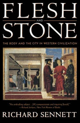 Flesh and Stone: The Body and the City in Western Civilization
