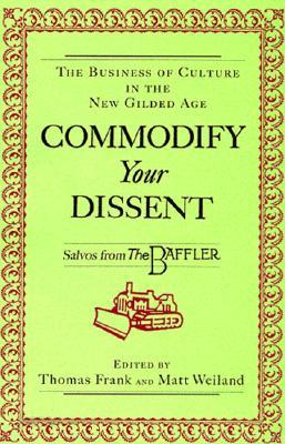 Commodify Your Dissent: Salvos from &quot;The Baffler&quot;