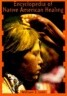 Encyclopedia of Native American Healing (1997. Corr. 2nd Printing)