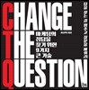 CHANGE THE QUESTION