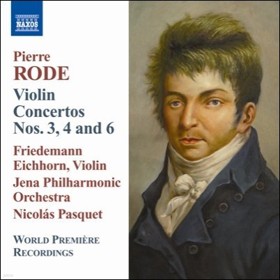Friedemann Eichhorn 피에르 로드: 바이올린 협주곡 3번 4번 6번 (Pierre Rode: Violin Concertos Nos. 3, 4 & 6)