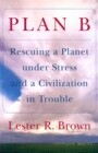 Plan B: Rescuing a Planet Under Stress and a Civilization in Trouble