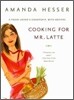 Cooking for Mr. Latte: A Food Lover's Courtship, with Recipes