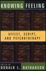 Knowing Feeling: Affect, Script, and Psychotherapy