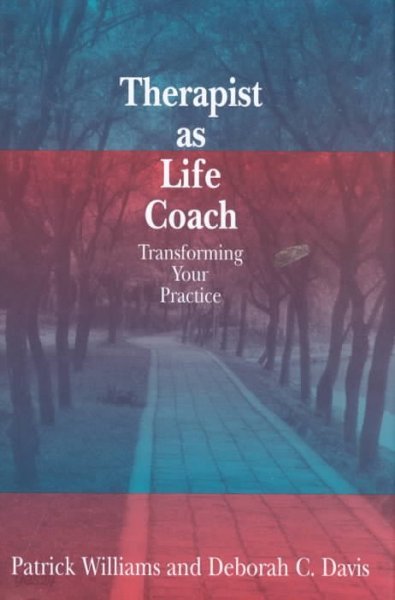 Therapist as Life Coach: Transforming Your Practice