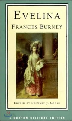 Evelina, Or, the History of a Young Lady&#39;s Entrance Into the World: Authoritative Text, Contexts and Contemporary Reactions, Criticism