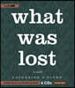 What Was Lost
