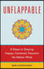 Unflappable: 6 Steps to Staying Happy, Centered, and Peaceful No Matter What