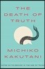 The Death of Truth: Notes on Falsehood in the Age of Trump