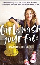 Girl, Wash Your Face: Stop Believing the Lies about Who You Are So You Can Become Who You Were Meant to Be