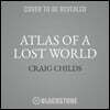 Atlas of a Lost World: Travels in Ice Age America