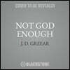 Not God Enough: Why Your Small God Leads to Big Problems