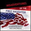 Misadventures of the First Daughter Lib/E