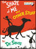 The Shape of Me and Other Stuff