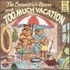 The Berenstain Bears and Too Much Vacation
