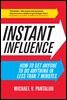 Instant Influence