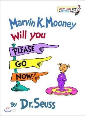 Marvin K. Mooney Will You Please Go Now!