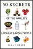 50 Secrets of the World's Longest Living People