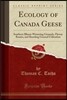 Ecology of Canada Geese: Southern Illinois Wintering Grounds, Flyway Routes, and Breeding Ground Utilization (Classic Reprint)