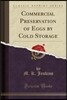 Commercial Preservation of Eggs by Cold Storage (Classic Reprint)
