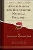 Annual Report for Yellowstone National Park, 1927 (Classic Reprint)