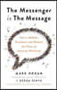 The Messenger is the Message: How to Mobilize Customers and Unleash the Power of Advocate Marketing