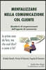 Mentalizzare Nella Comunicazione Col Cliente: La Prima Cosa Da Fare, Ma Che Vuol Dire? E Come Si Fa?