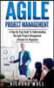 Agile Project Management: A Step by Step Guide to Understanding the Agile Project Management Lifecycle for Beginners
