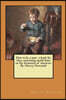 How to be a man: a book for boys, containing useful hints on the formation of character. By: Harvey Newcomb