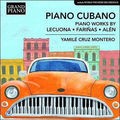 Yamile Cruz Montero 쿠바의 피아노 음악 - 레쿠오나 / 파리냐스 / 알렌 (Piano Cubano - Piano Works By Lecuona / Farinas / Alen)