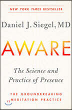 Aware: The Science and Practice of Presence--The Groundbreaking Meditation Practice