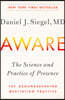 Aware: The Science and Practice of Presence--The Groundbreaking Meditation Practice