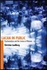 Lacan in Public: Psychoanalysis and the Science of Rhetoric
