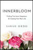 Innerbloom: Finding True Inner Happiness & Creating Your Best Life