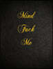 Mind Fuck Me: 108 Page Blank Lined Notebook