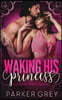 Waking His Princess: A Sleeping Beauty Romance