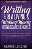 Writing for a Living & Making Money Using Search Engines: How to Make Money with Your Writing, 100+ Ways to Re-Purpose Your Content, Learn Pinterest S
