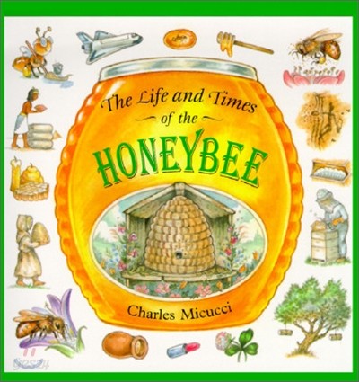 The Life and Times of the Honeybee