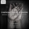 Tenebrae 교향적 시편과 기도 - 번스타인 / 쇤베르크 / 스트라빈스키 등의 작품 (Symphonic Psalms & Prayers)