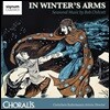 Choralis 밥 칠코트: 합창 작품과 금관 앙상블을 위한 작품 (In Winter's Arms - Seasonal Music by Bob Chilcott)
